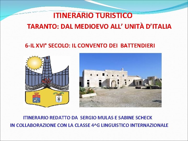 ITINERARIO TURISTICO TARANTO: DAL MEDIOEVO ALL’ UNITÀ D’ITALIA 6 -IL XVI° SECOLO: IL CONVENTO
