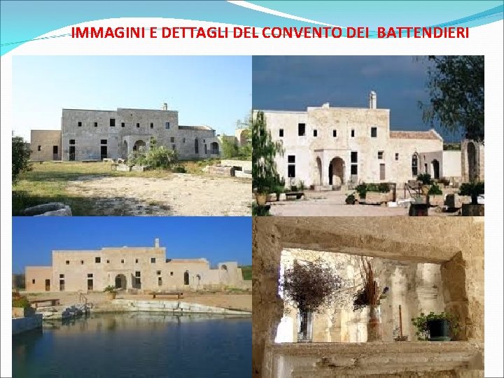 IMMAGINI E DETTAGLI DEL CONVENTO DEI BATTENDIERI 