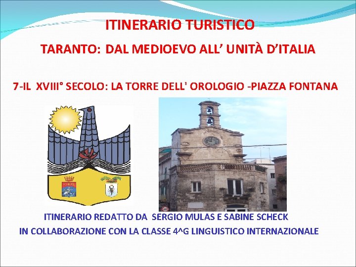 ITINERARIO TURISTICO TARANTO: DAL MEDIOEVO ALL’ UNITÀ D’ITALIA 7 -IL XVIII° SECOLO: LA TORRE