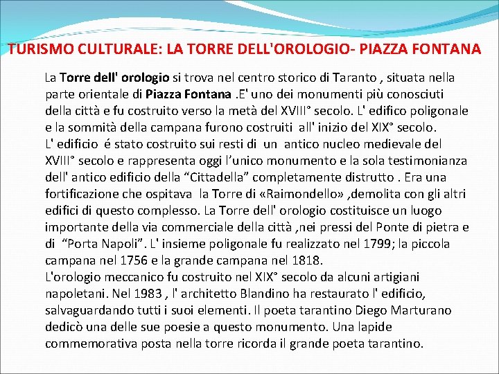 TURISMO CULTURALE: LA TORRE DELL'OROLOGIO- PIAZZA FONTANA La Torre dell' orologio si trova nel