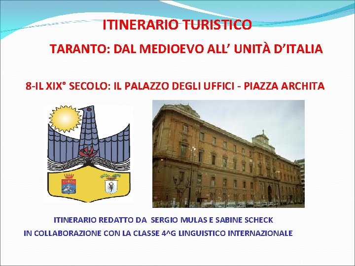 ITINERARIO TURISTICO TARANTO: DAL MEDIOEVO ALL’ UNITÀ D’ITALIA 8 -IL XIX° SECOLO: IL PALAZZO