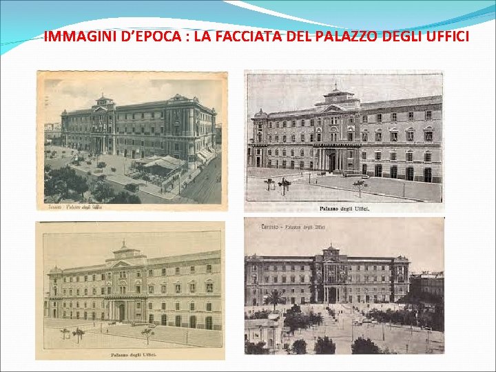 IMMAGINI D’EPOCA : LA FACCIATA DEL PALAZZO DEGLI UFFICI 