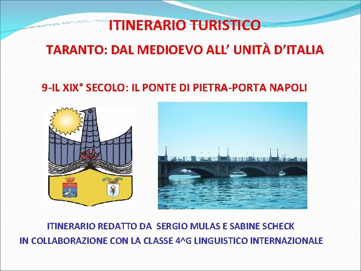 ITINERARIO TURISTICO TARANTO: DAL MEDIOEVO ALL’ UNITÀ D’ITALIA 9 -IL XIX° SECOLO: IL PONTE