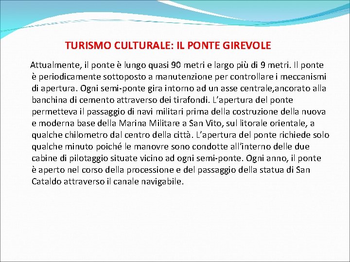 TURISMO CULTURALE: IL PONTE GIREVOLE Attualmente, il ponte è lungo quasi 90 metri e