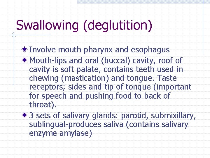 Swallowing (deglutition) Involve mouth pharynx and esophagus Mouth-lips and oral (buccal) cavity, roof of