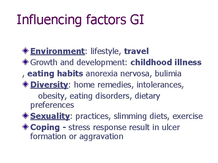 Influencing factors GI Environment: lifestyle, travel Growth and development: childhood illness , eating habits