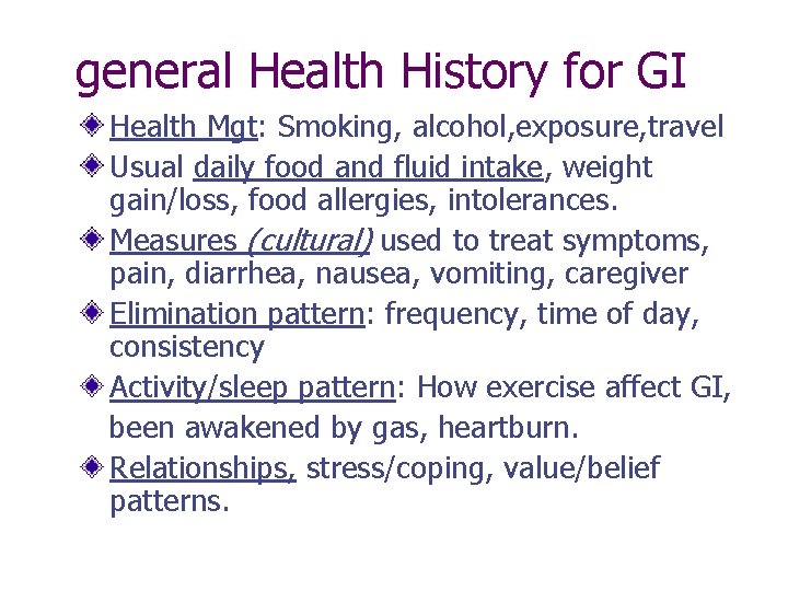 general Health History for GI Health Mgt: Smoking, alcohol, exposure, travel Usual daily food
