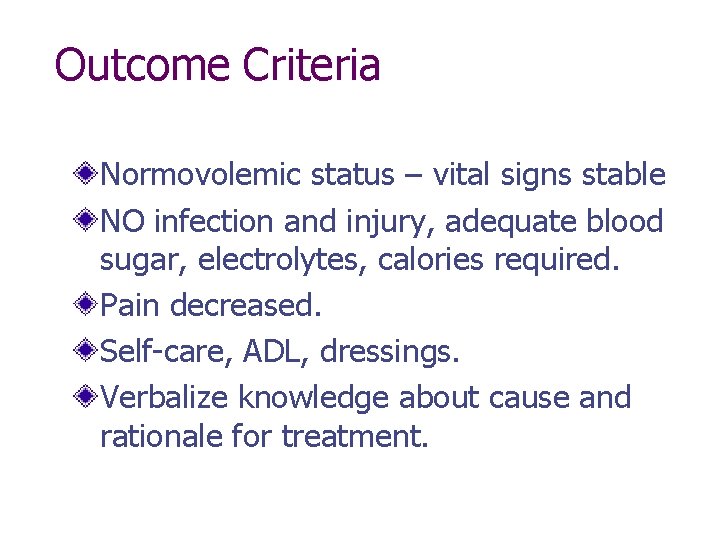Outcome Criteria Normovolemic status – vital signs stable NO infection and injury, adequate blood