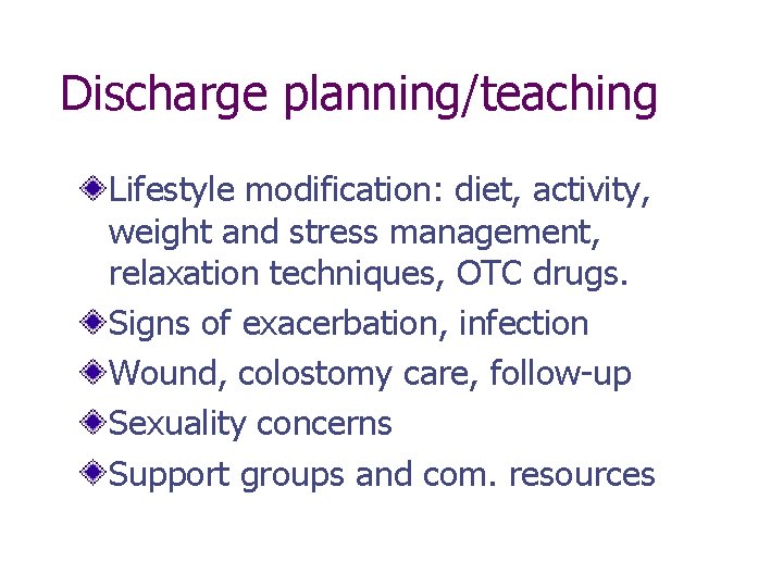 Discharge planning/teaching Lifestyle modification: diet, activity, weight and stress management, relaxation techniques, OTC drugs.