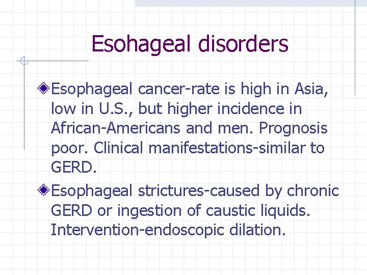 Esohageal disorders Esophageal cancer-rate is high in Asia, low in U. S. , but