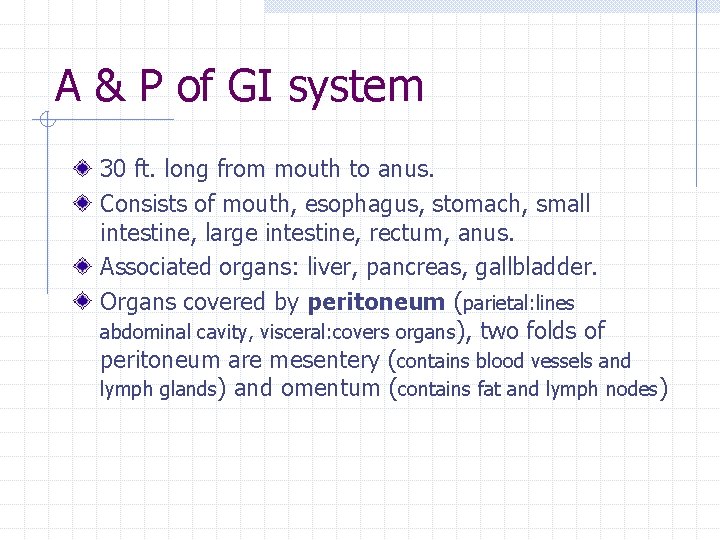 A & P of GI system 30 ft. long from mouth to anus. Consists