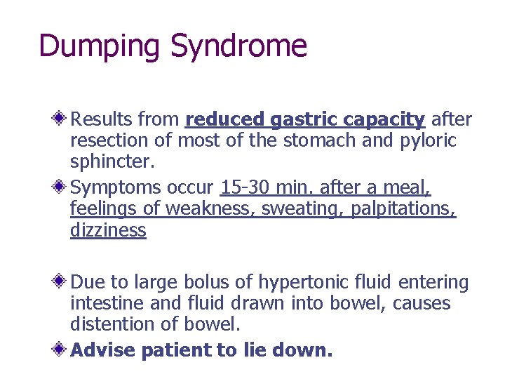 Dumping Syndrome Results from reduced gastric capacity after resection of most of the stomach