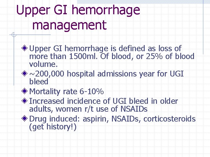 Upper GI hemorrhage management Upper GI hemorrhage is defined as loss of more than