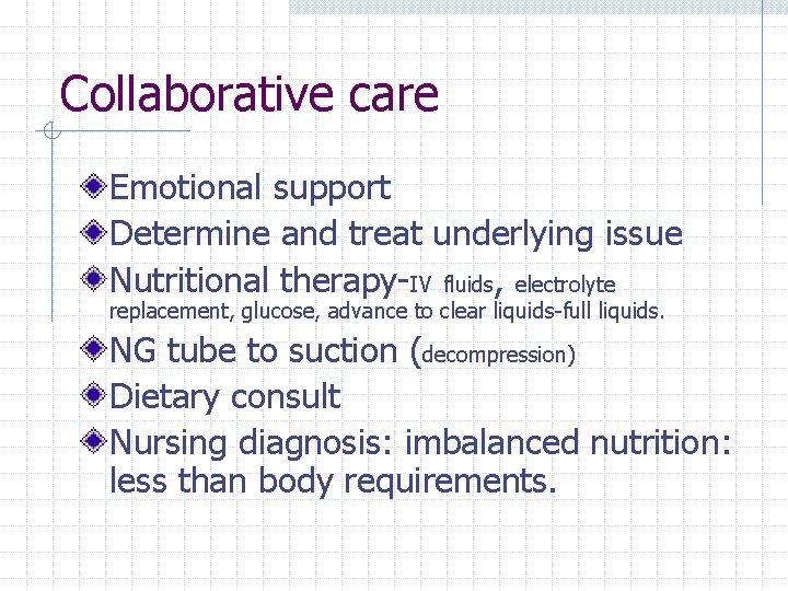 Collaborative care Emotional support Determine and treat underlying issue Nutritional therapy-IV fluids, electrolyte replacement,