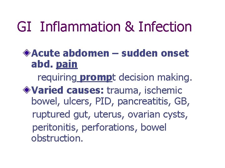 GI Inflammation & Infection Acute abdomen – sudden onset abd. pain requiring prompt decision