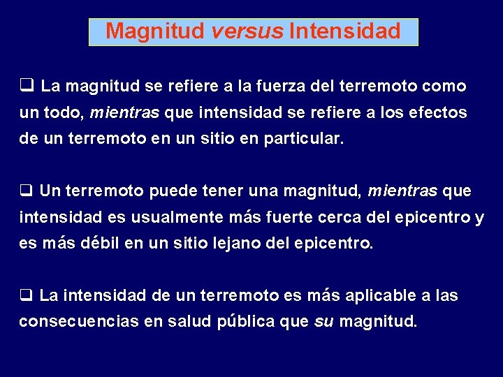 Magnitud versus Intensidad q La magnitud se refiere a la fuerza del terremoto como Magnitud versus Intensidad q La magnitud se refiere a la fuerza del terremoto como