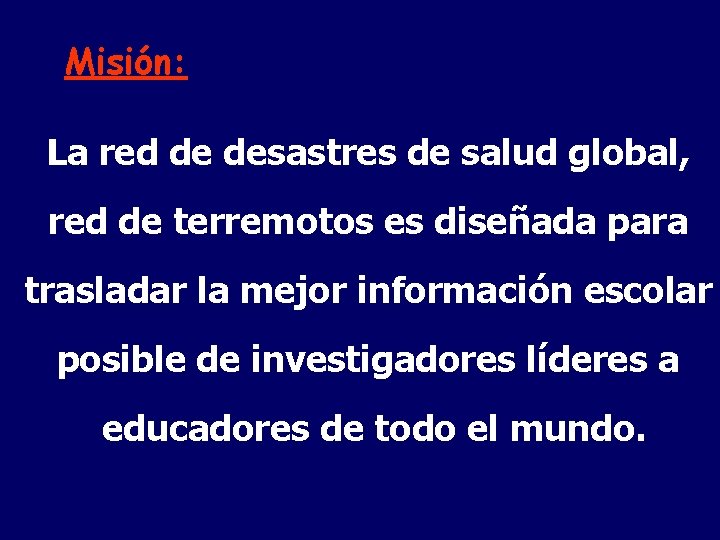 Misión: La red de desastres de salud global, red de terremotos es diseñada para