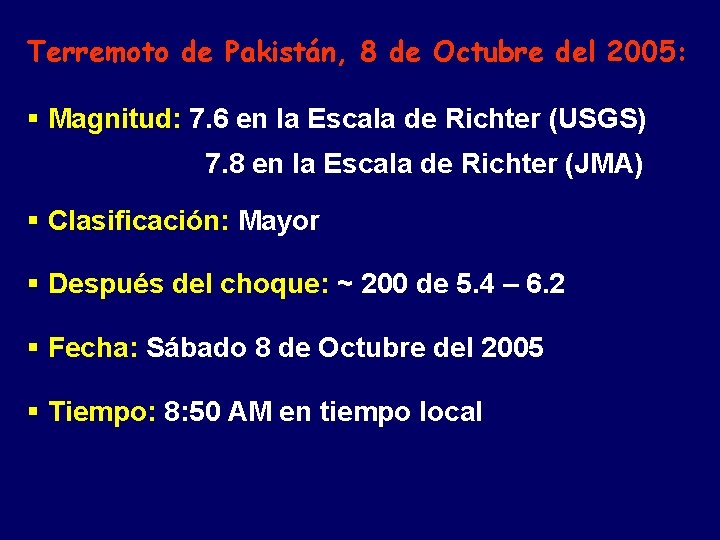 Terremoto de Pakistán, 8 de Octubre del 2005: § Magnitud: 7. 6 en la Terremoto de Pakistán, 8 de Octubre del 2005: § Magnitud: 7. 6 en la