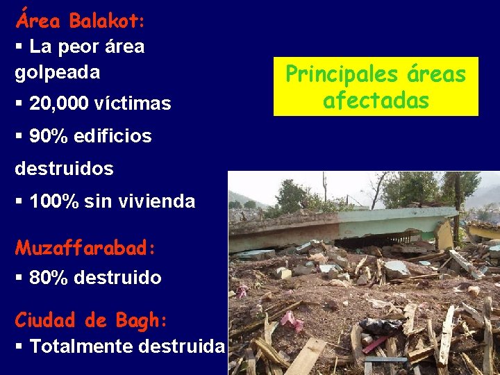 Área Balakot: § La peor área golpeada § 20, 000 víctimas § 90% edificios