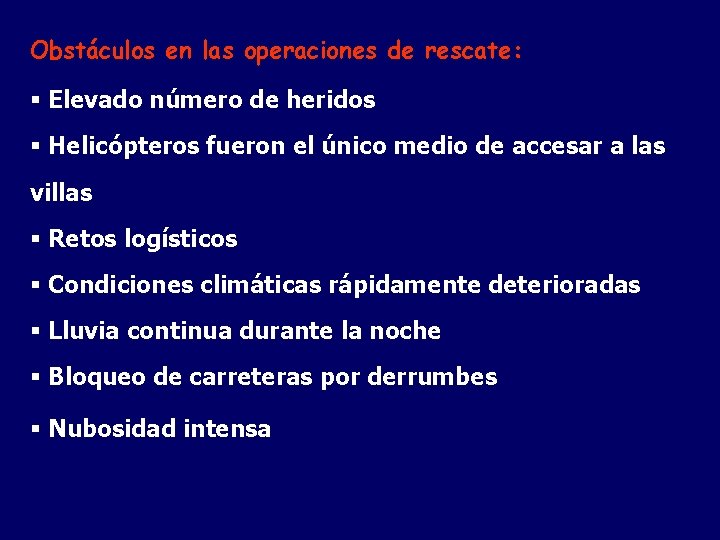 Obstáculos en las operaciones de rescate: § Elevado número de heridos § Helicópteros fueron