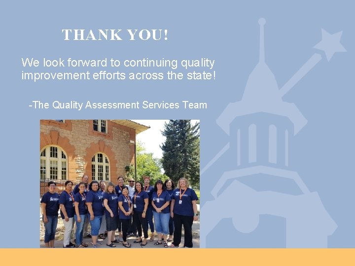 THANK YOU! We look forward to continuing quality improvement efforts across the state! -The