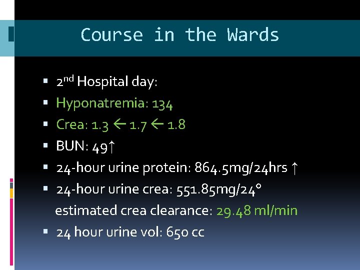 Course in the Wards 2 nd Hospital day: Hyponatremia: 134 Crea: 1. 3 1.