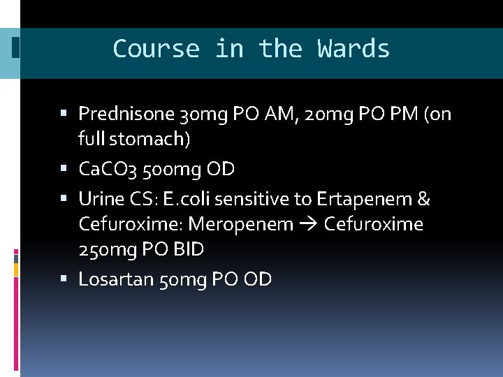 Course in the Wards Prednisone 30 mg PO AM, 20 mg PO PM (on