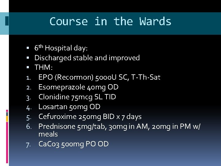 Course in the Wards 6 th Hospital day: Discharged stable and improved THM: 1.