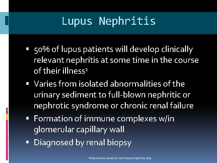 Lupus Nephritis 50% of lupus patients will develop clinically relevant nephritis at some time