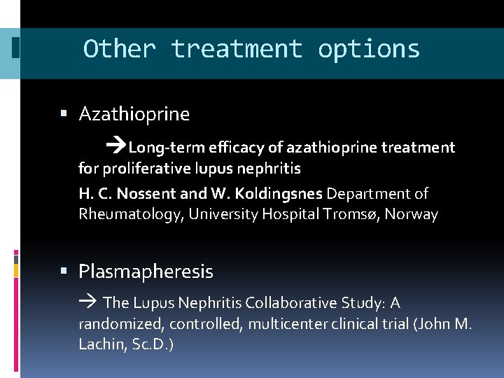 Other treatment options Azathioprine Long-term efficacy of azathioprine treatment for proliferative lupus nephritis H.