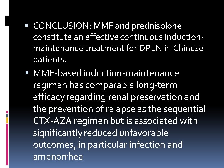  CONCLUSION: MMF and prednisolone constitute an effective continuous inductionmaintenance treatment for DPLN in