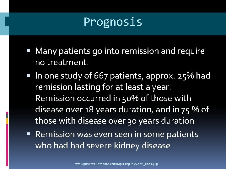 Prognosis Many patients go into remission and require no treatment. In one study of