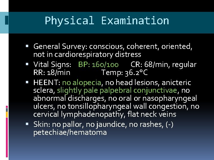 Physical Examination General Survey: conscious, coherent, oriented, not in cardiorespiratory distress Vital Signs: BP: