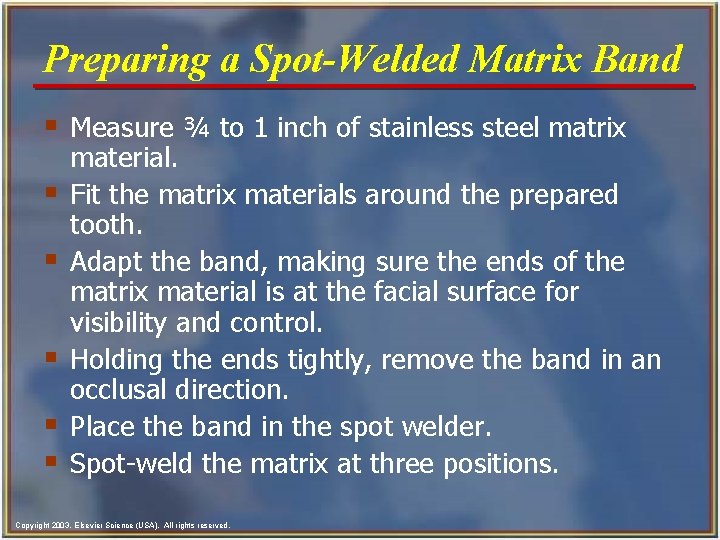 Preparing a Spot-Welded Matrix Band § Measure ¾ to 1 inch of stainless steel