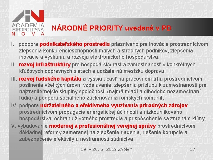 NÁRODNÉ PRIORITY uvedené v PD I. podpora podnikateľského prostredia priaznivého pre inovácie prostredníctvom zlepšenia