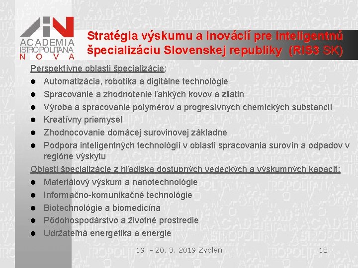 Stratégia výskumu a inovácií pre inteligentnú špecializáciu Slovenskej republiky (RIS 3 SK) Perspektívne oblasti