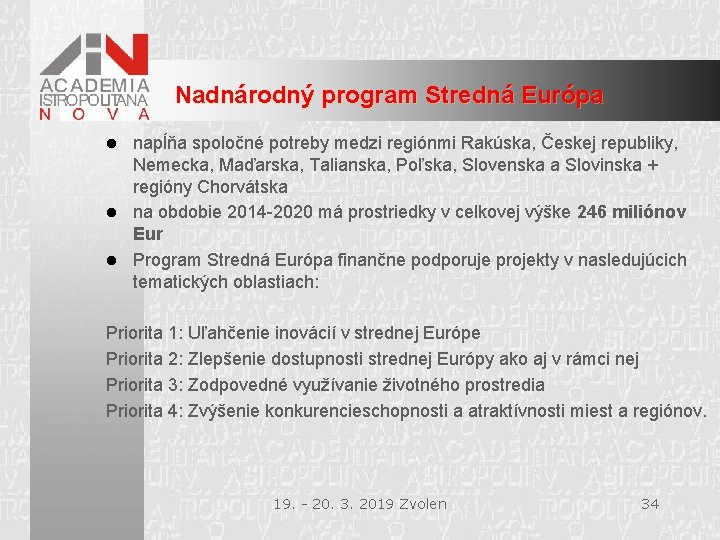 Nadnárodný program Stredná Európa napĺňa spoločné potreby medzi regiónmi Rakúska, Českej republiky, Nemecka, Maďarska,