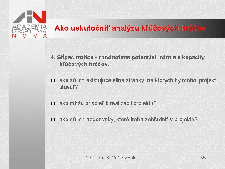 Ako uskutočniť analýzu kľúčových hráčov 4. Stĺpec matice - zhodnotíme potenciál, zdroje a kapacity