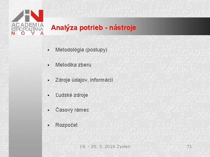 Analýza potrieb - nástroje § Metodológia (postupy) § Metodika zberu § Zdroje údajov, informácií