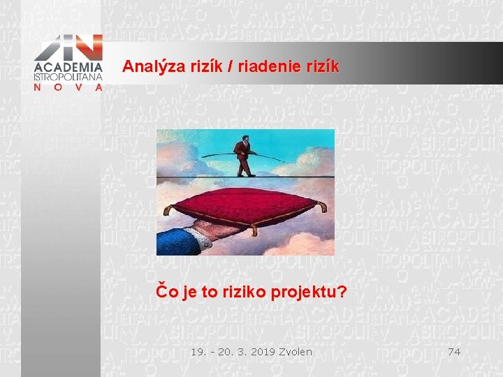 Analýza rizík / riadenie rizík Čo je to riziko projektu? 19. - 20. 3.
