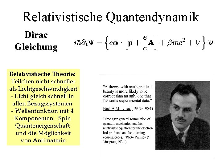 Relativistische Quantendynamik Dirac Gleichung Relativistische Theorie: Teilchen nicht schneller als Lichtgeschwindigkeit - Licht gleich