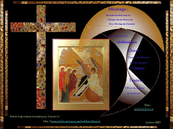 Montage : Moniales Bénédictines de l’Abbaye Sainte–Marie des Deux-Montagnes (Canada) Pour nous écrire: info@sm