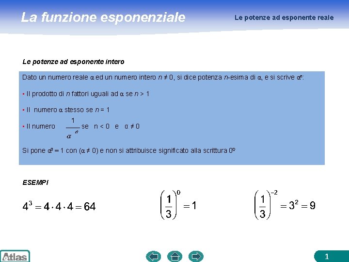 La funzione esponenziale Le potenze ad esponente reale Le potenze ad esponente intero Dato