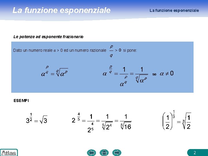 La funzione esponenziale Le potenze ad esponente frazionario Dato un numero reale α >