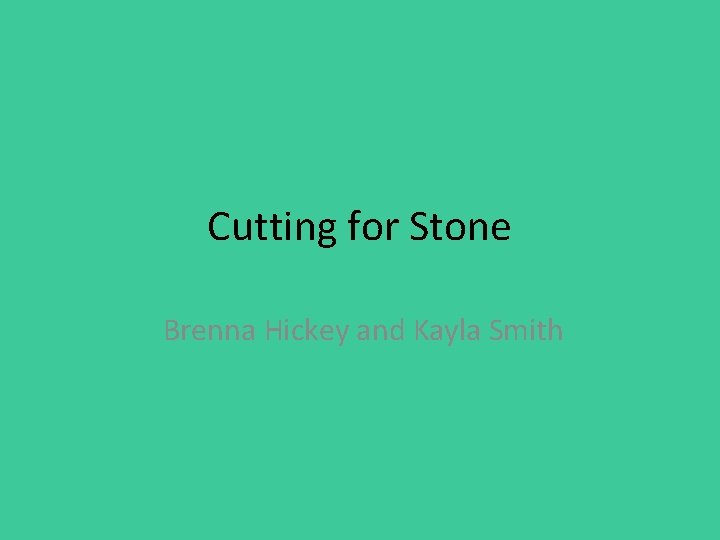 Cutting for Stone Brenna Hickey and Kayla Smith 