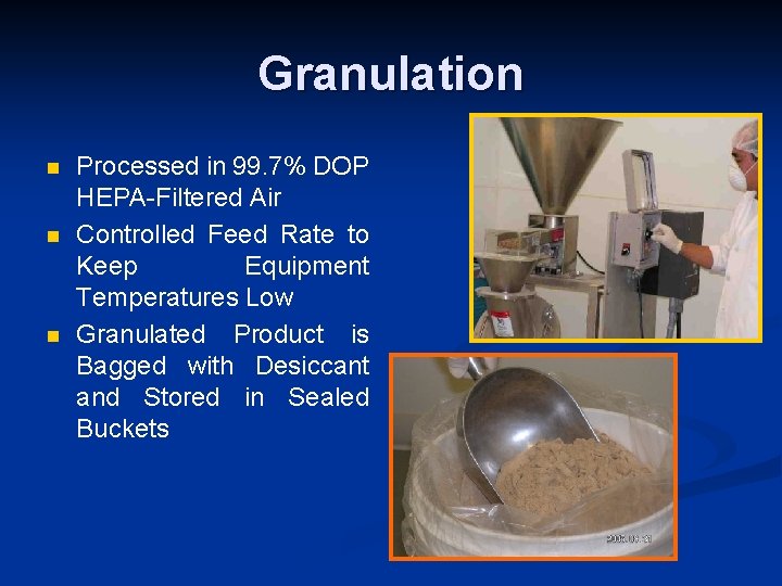 Granulation n Processed in 99. 7% DOP HEPA-Filtered Air Controlled Feed Rate to Keep