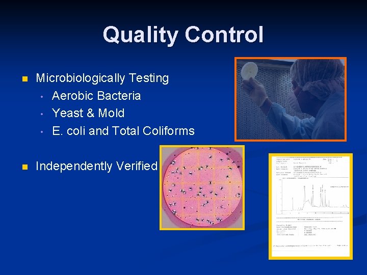 Quality Control n Microbiologically Testing • Aerobic Bacteria • Yeast & Mold • E.