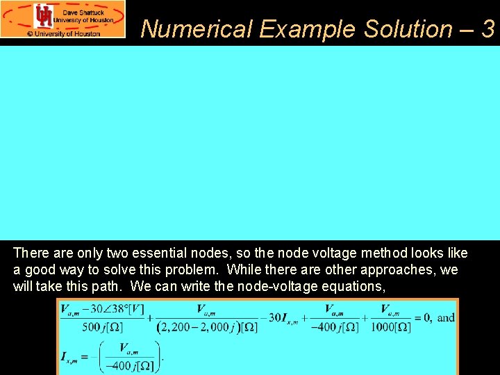 Numerical Example Solution – 3 There are only two essential nodes, so the node Numerical Example Solution – 3 There are only two essential nodes, so the node