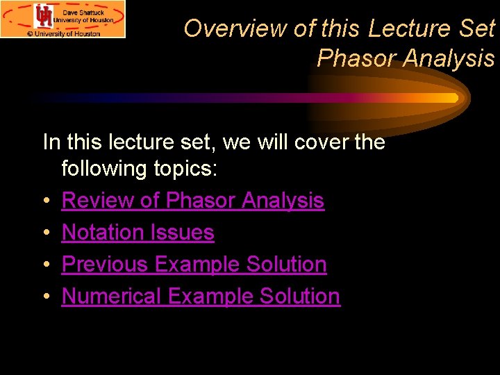 Overview of this Lecture Set Phasor Analysis In this lecture set, we will cover Overview of this Lecture Set Phasor Analysis In this lecture set, we will cover