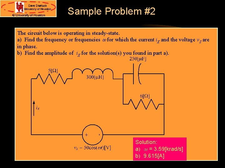 Sample Problem #2 The circuit below is operating in steady-state. a) Find the frequency Sample Problem #2 The circuit below is operating in steady-state. a) Find the frequency